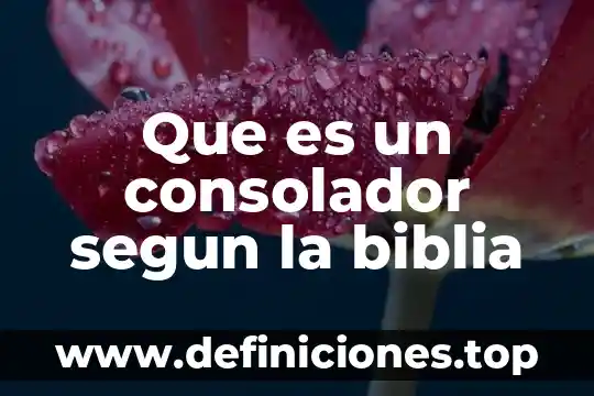 Que es hebreo segun la biblia 6 Que es un consolador segun la biblia