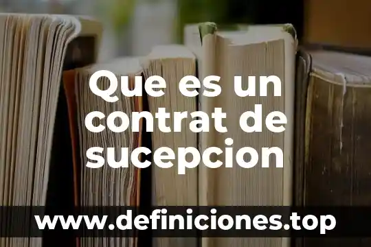 Que es un contrat de sucepcion
