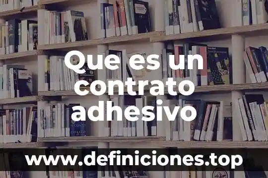 Que es un contrato adhesivo