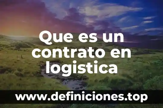 Contrato factoring que es 3 Que es un contrato en logistica