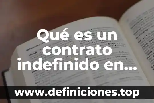 Que es en lo que mas invierte colombia 5 Qué es un contrato indefinido en Colombia