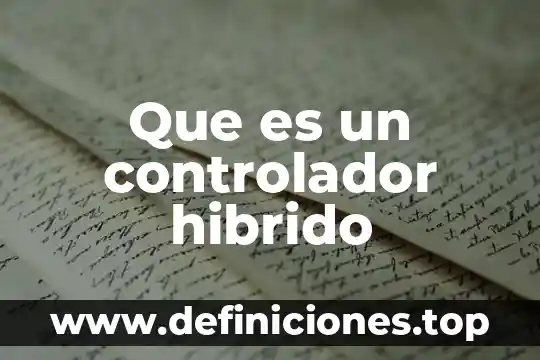 Qué es un controlador flujo 5 Que es un controlador hibrido