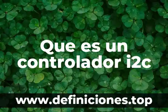 Qué es un controlador flujo 8 Que es un controlador i2c