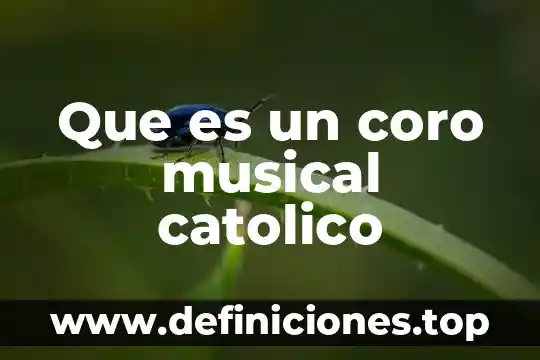 Qué es desterrar significado católico 3 Que es un coro musical catolico
