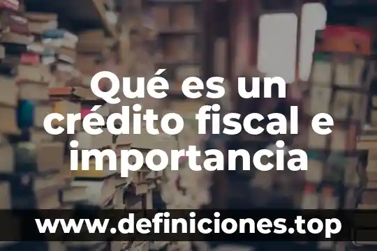 Ambientes artificiales que es y que importancia tiene 6 Qué es un crédito fiscal e importancia