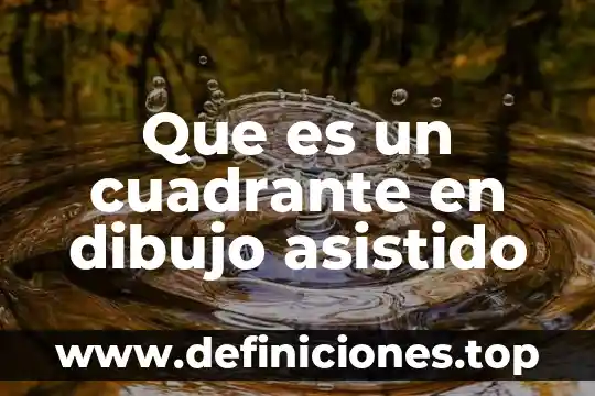 Qué es un cuadrante en matemáticas 5 Que es un cuadrante en dibujo asistido