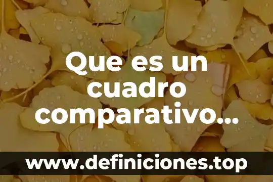 Qué es un cuadro comparativo de la ingeniería de métodos 8 Que es un cuadro comparativo de costos historicos y predeterminados