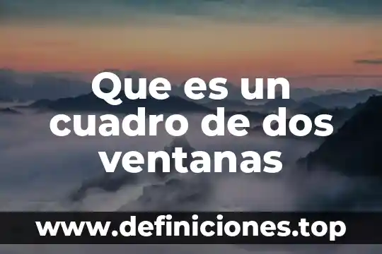 Que es un cuadro de dos ventanas