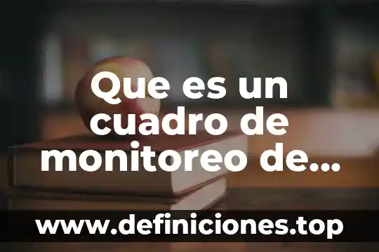 Qué es monitoreo en un proyecto 4 Que es un cuadro de monitoreo de innovacion