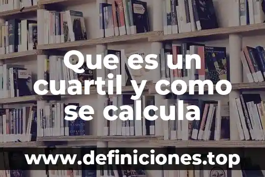 Que es y como se calcula la probabilidad 4 Que es un cuartil y como se calcula