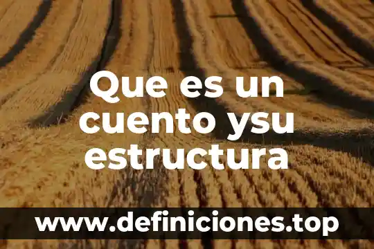 Que es hiperbole en un cuento 7 Que es un cuento ysu estructura
