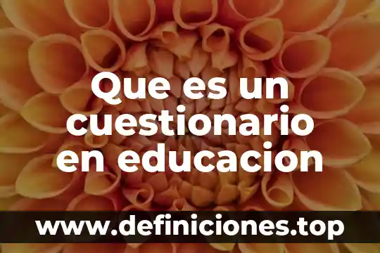 Que es planificar en educación 5 Que es un cuestionario en educacion