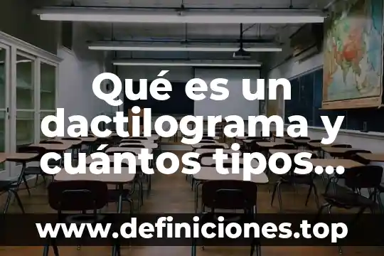 Qué es un dactilograma y cuántos tipos hay
