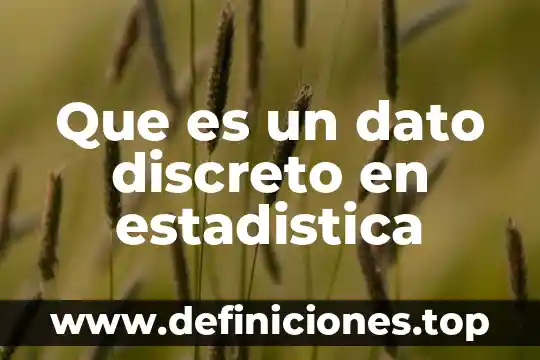 Que es una media en la estadistica 7 Que es un dato discreto en estadistica