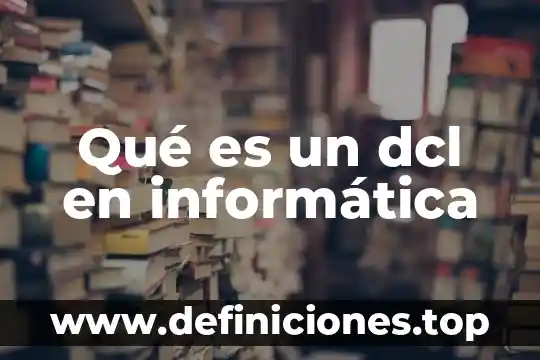 Que es la red primario en informatica 5 Qué es un dcl en informática
