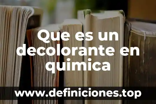Que es un decolorante en quimica