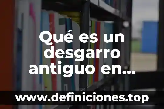 Qué es un desgarro antiguo en medicina legal