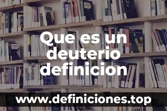Que es un deuterio definicion