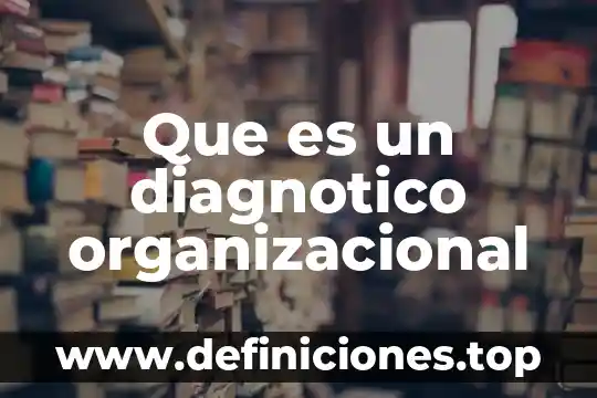 Que es un diagnotico organizacional