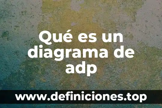 Que es un mapa diagrama 6 Qu茅 es un diagrama de adp