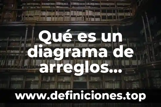 Qué es un diagrama de arreglos rectangulares