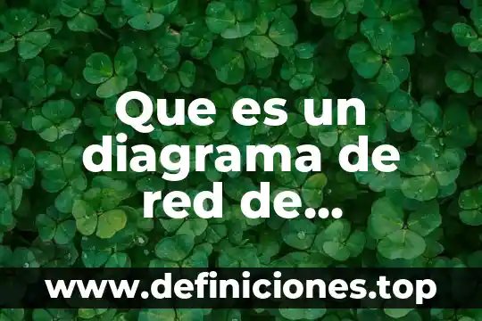 Que es una contextualizacion de un proyecto 8 Que es un diagrama de red de proyecto