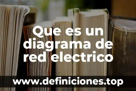 Que es algo electrico 8 Que es un diagrama de red electrico