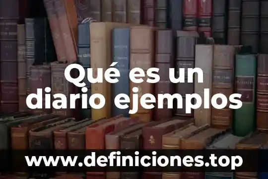 Qué es un diario ejemplos