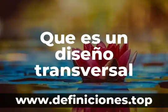 Qué es un diseño no experimental de corte transversal 5 Que es un diseño transversal