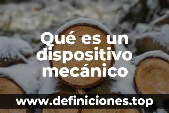 Qué es original mecánico 8 Qué es un dispositivo mecánico