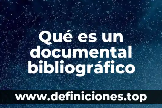 Qué es un documental bibliográfico