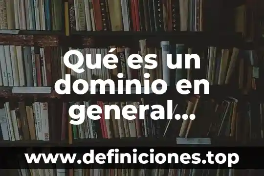 Que es dato campo y registro en informatica 6 Qué es un dominio en general informática