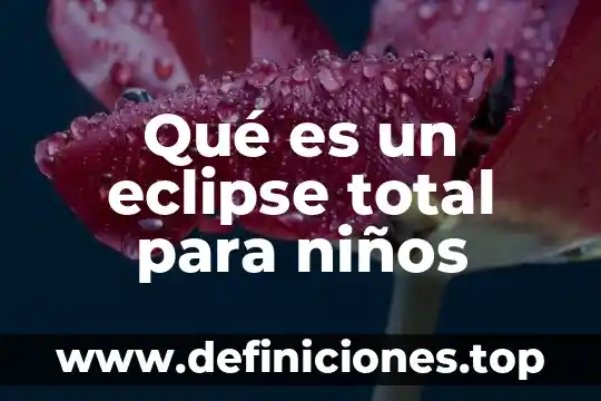 Por qué es importante eclipse 2017 3 Qué es un eclipse total para niños