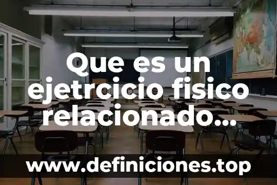 Que es un ejetrcicio fisico relacionado con la fuerza