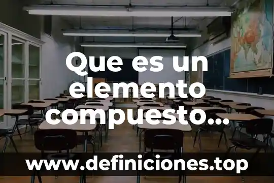 Que es mayor la molecula o la celula 6 Que es un elemento compuesto atomo molecula en fisica