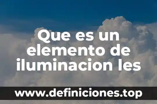 Que es diseño de iluminacion comercial 8 Que es un elemento de iluminacion les
