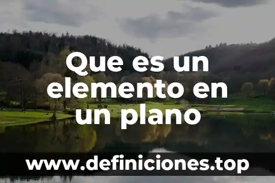 Que es un elemento en un plano