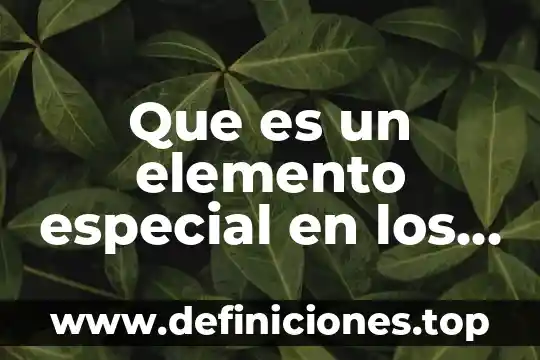 Que es un elemento químico excoba 4 Que es un elemento especial en los blogs