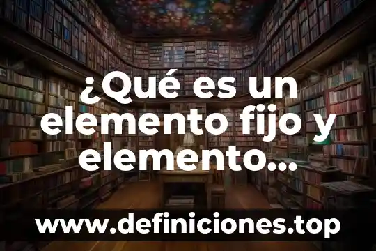Que es el valor de desecho de un activo fijo 4 驴Qu茅 es un elemento fijo y elemento m贸vil?
