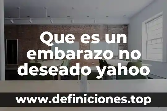 Que es un embarazo no deseado yahoo
