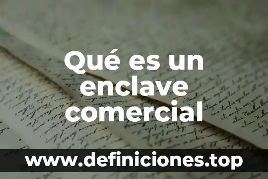Qué es la foto comercial 8 Qué es un enclave comercial