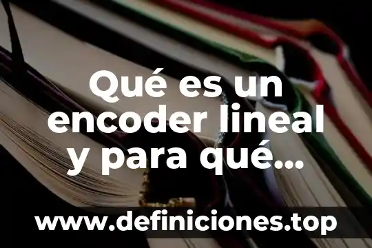 Vga que es y para que sirve 4 Qué es un encoder lineal y para qué sirve gse