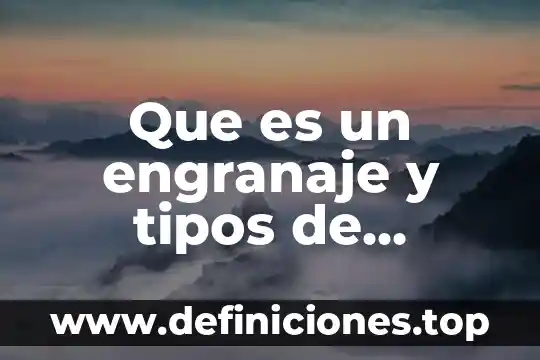 Qué es habilidad y sus tipos 6 Que es un engranaje y tipos de engranaje