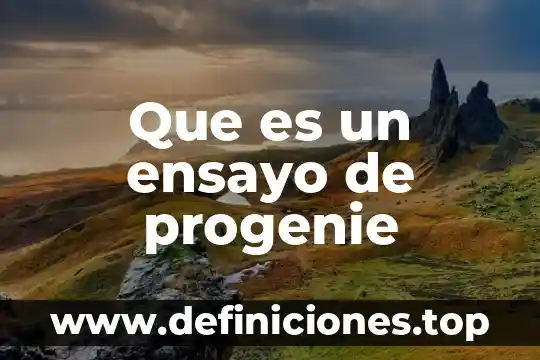 Que es un ensayo de progenie