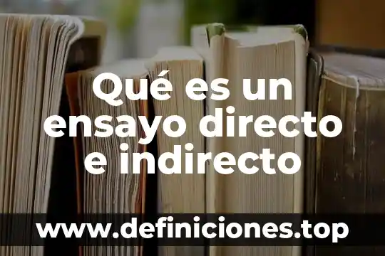 Qué es un ensayo directo e indirecto