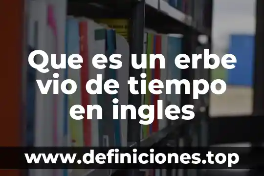 Qué es el abjetivo circulante en el idioma inglés 7 Que es un erbe vio de tiempo en ingles