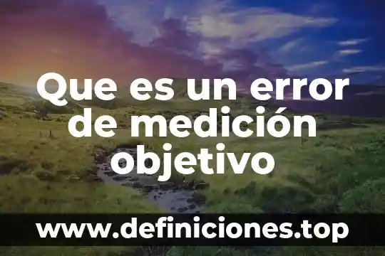Que es un error de medición objetivo