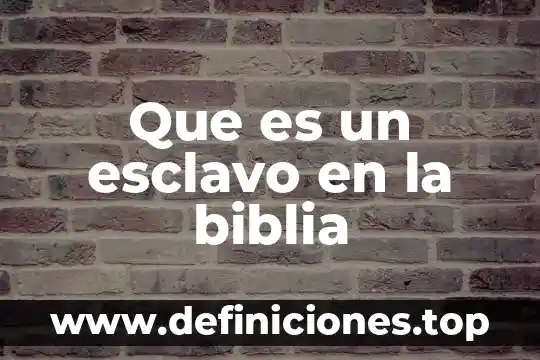 Que es hebreo segun la biblia 5 Que es un esclavo en la biblia