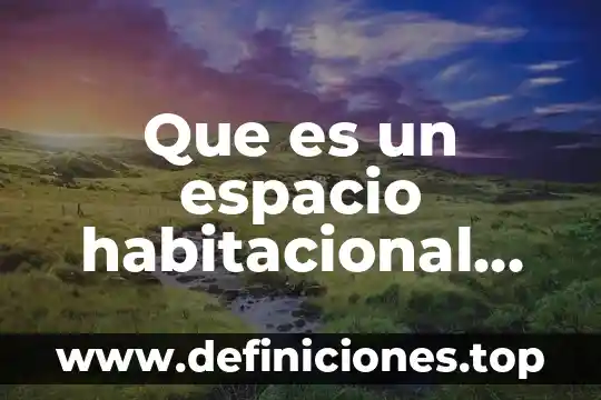 Que es lo que hace a un hombre atractivo 5 Que es un espacio habitacional para el hombre