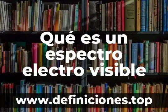 Que es electro ign del tsuru 6 Qué es un espectro electro visible